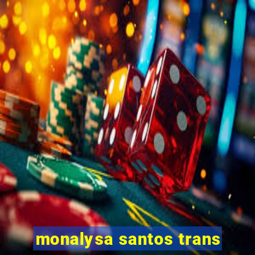 monalysa santos trans